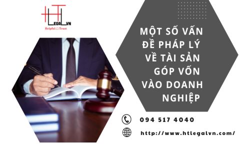 MỘT SỐ VẤN ĐỀ PHÁP LÝ VỀ TÀI SẢN GÓP VỐN VÀO DOANH NGHIỆP (CÔNG TY LUẬT TẠI QUẬN TÂN BÌNH TP HỒ CHÍ MINH)